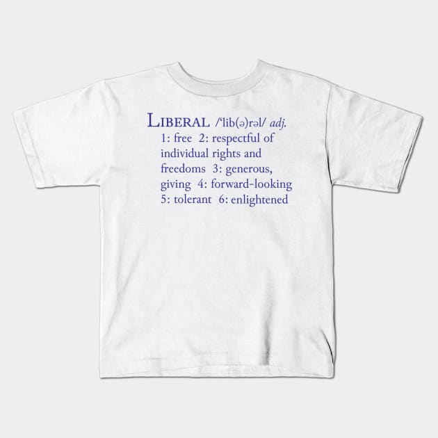 Liberal Definition Kids T-Shirt by candhdesigns